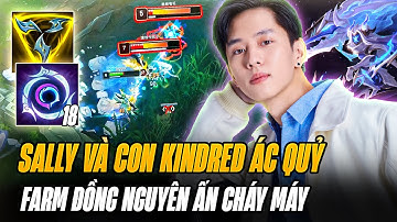 Sally Và Con Kindred Ác Quỷ Đi Đến Đâu Ấn Mọc Đến Đó Out Tầm Đánh Cả Team Địch Khiến Đối Thủ Bất Lực