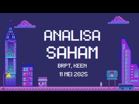 Analisa Saham BRPT & KEEN 11 Mei 2025