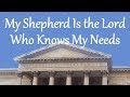 My Shepherd Is the Lord Who Knows My Needs