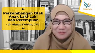 PERKEMBANGAN OTAK ANAK LAKI-LAKI & PEREMPUAN | dr. Aisyah Dahlan, CHt
