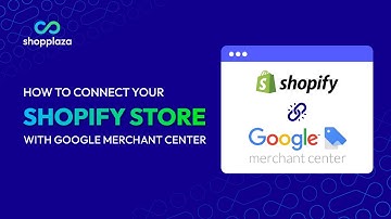 How to connect your Shopify store with Google Merchant Center