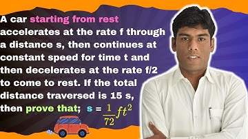 A car starting from rest accelerates at the rate f through a distance s, then continues at constant
