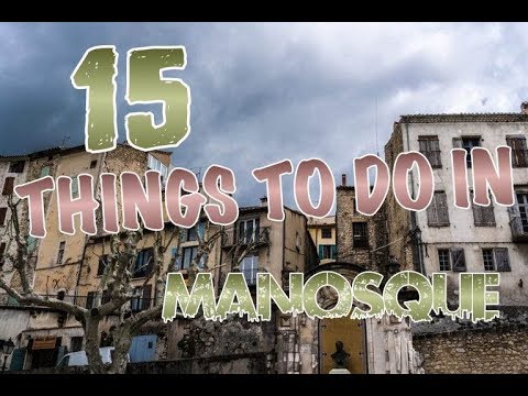 Top 15 Things To Do In Manosque, France