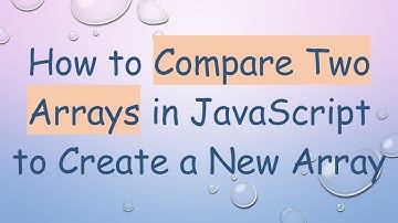 How to Compare Two Arrays in JavaScript to Create a New Array