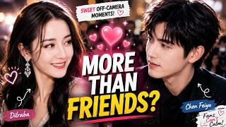 Dilraba and Chen Feiyu Sweet Off-Camera Moments That Have Fans Swooning!