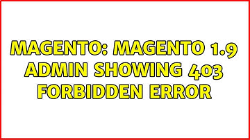 Magento: Magento 1.9 admin showing 403 forbidden error (2 Solutions!!)