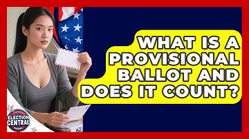 What Is A Provisional Ballot And Does It Count? - Election Central Channel