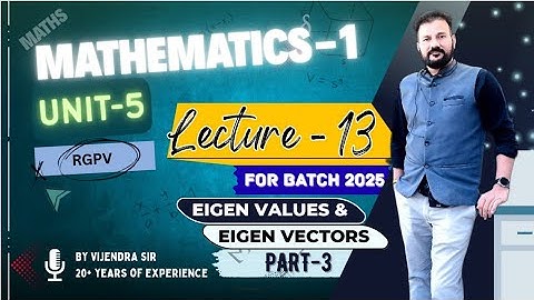 Unit-5 Lec-13 eigen values & eigen vectors part-2
