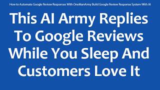 How to Automate Google Review Responses With OneManArmy Build Google Review Response System With AI