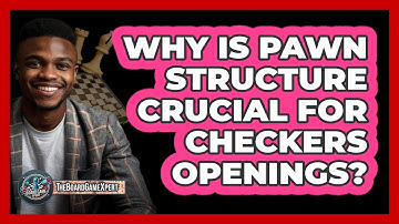 Why Is Pawn Structure Crucial For Checkers Openings? - The Board Game Xpert