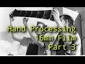 How to Hand Processing / Developing 16mm film Part 3 - 16mmAdventures