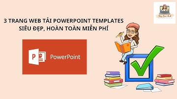 3 Trang Web Tải Powerpoint Template Siêu Đẹp, Hoàn Toàn Miễn Phí/Web To Dowload Powerpoint Template