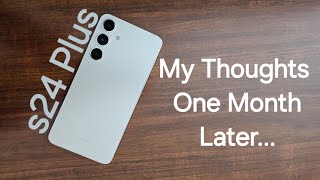 s24 Plus - My Thoughts + Review one month later...