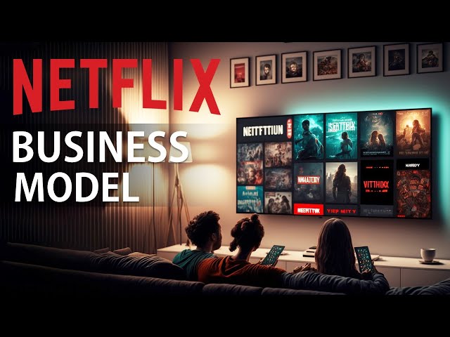 Netflix Business Model, How Does Netflix Make Money