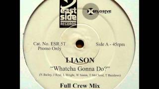 Liason - Watcha Gonna do  (Full Crew Remix)