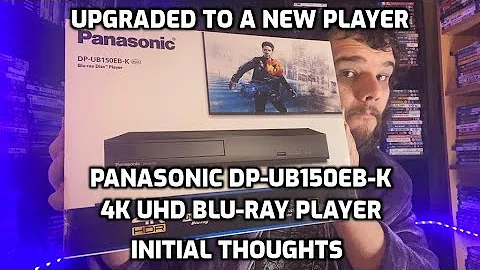 PANASONIC DP-UB150EB-K 4K UHD BLU-RAY PLAYER | INITIAL THOUGHTS