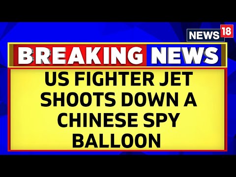 US Fighter Jet Shoots Down A Chinese Spy Balloon | China News | US News | English News | News18 - CNNNEWS18