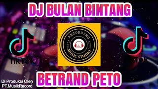 DJ BULAN BINTANG - BETRAND PETO PUTRA ONSU  ( Video Music DJ)