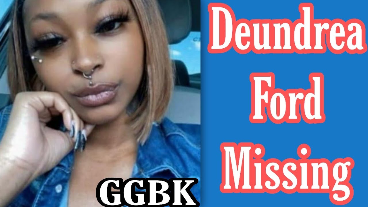 Deundrea Ford Missing | She's A Witness In Case - YouTube