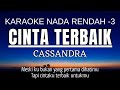 Cassandra  cinta terbaik karaoke lower key nada rendah 3