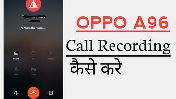 OPPO A96 Call Recording Kaise Kare, Without Alert