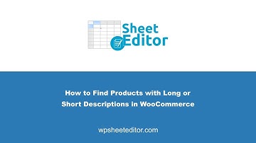 How to Find Products with Long or Short Descriptions in WooCommerce