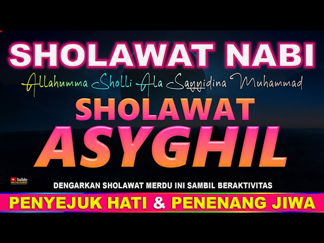 Allahumma Sholli Ala Sayyidina Muhammad 1 JAM NONSTOP Sholawat Asyghil Penyejuk Hati Penenang Jiwa class=