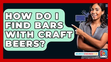 How Do I Find Bars With Craft Beers? - SearchEnginesHub.com