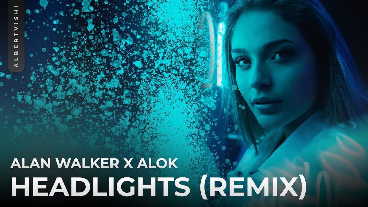 Alan Walker  Alok   Headlights Albert Vishi Remix feat KIDDO