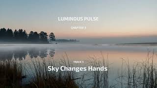 Luminous Pulse | Sky Changes Hands