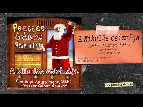 A MIKULÁS CSIZMÁJA - Presser Gábor Meserádiója