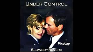 Under Control Slowed + Reverb