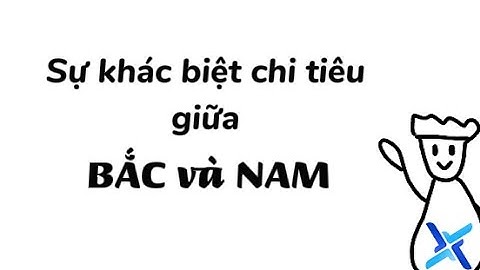 TIỀN BẠC BẼO #2 | Sự khác biệt giữa chi tiêu Bắc và Nam