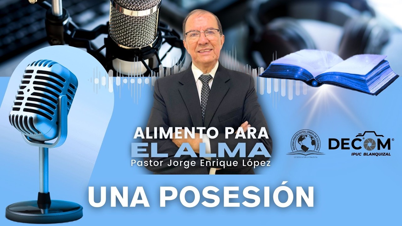 Una posesión | Alimento para el Alma | Pastor Jorge Enrique López 💙✨