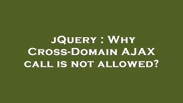 jQuery : Why Cross-Domain AJAX call is not allowed?