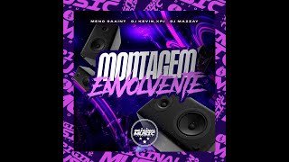 MONTAGEM ENVOLVENTE · DJ KEVIN · Meno Saaint