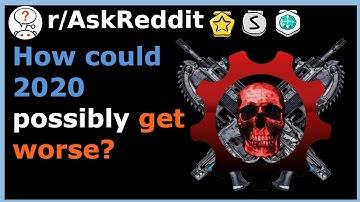 How could 2020 possibly get worse? r/AskReddit