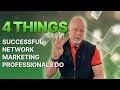 4 things successful network marketing professionals do