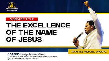 THE EXCELLENCY OF THE NAME OF JESUS | APOSTLE MICHAEL OROKPO