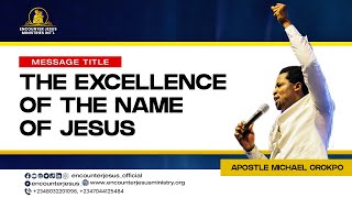 THE EXCELLENCY OF THE NAME OF JESUS | APOSTLE MICHAEL OROKPO