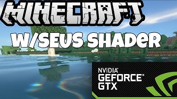 Minecraft w/SEUS Shader - GTX 1050 (Benchmark)