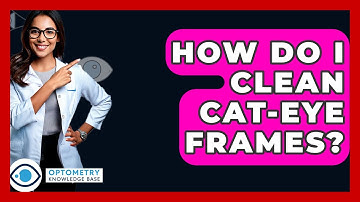 How Do I Clean Cat-Eye Frames? - Optometry Knowledge Base