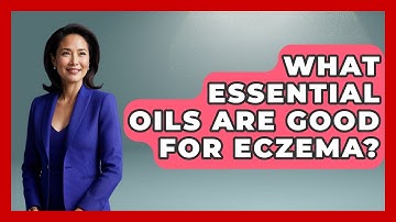 What Essential Oils Are Good For Eczema? - Holistic Balance And Bliss