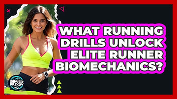 What Running Drills Unlock Elite Runner Biomechanics? - Running Beyond Limits