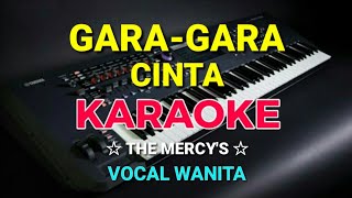 GARA GARA CINTA - KARAOKE HD || The Mercy's - Vocal Wanita