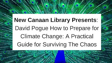 NCL Presents David Pogue How to Prepare for Climate Change A Practical Guide for Surviving The Chaos