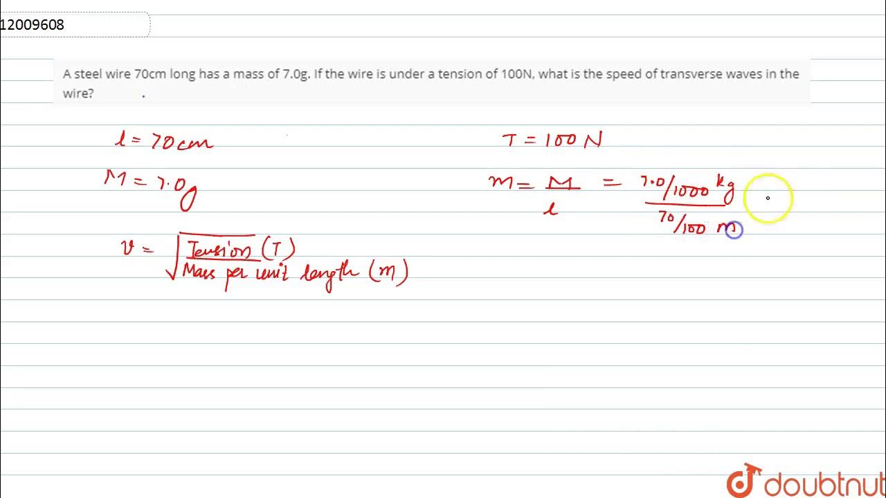 A steel wire 70cm long has a mass of 7.0g. If the wire is under a
