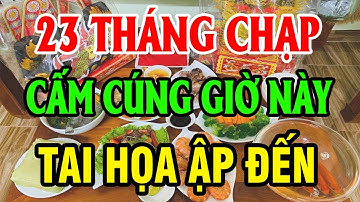 Tuyệt Đối Cấm CÚNG Ông Công Ông Táo Vào 2 Giờ Này Kẻo THẦN LINH KHIỂN TRÁCH, Tiền Vàng Đội Nón Ra Đi