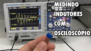 COMO MEDIR INDUTORES COM OSCILOSCÓPIO