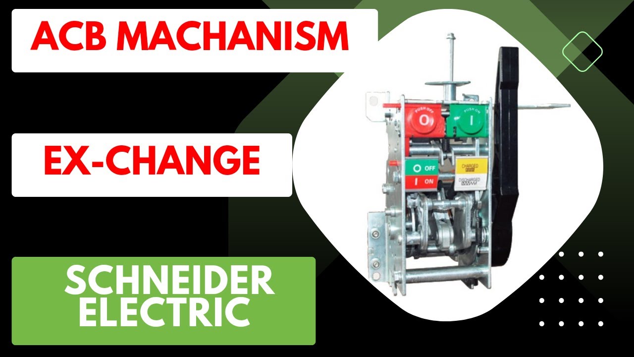 Schneider Electric ACB Mechanism Exchange. How to Exchange ACB ...